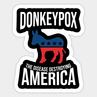 Donkey Pox The Disease Destroying America Funny Sticker